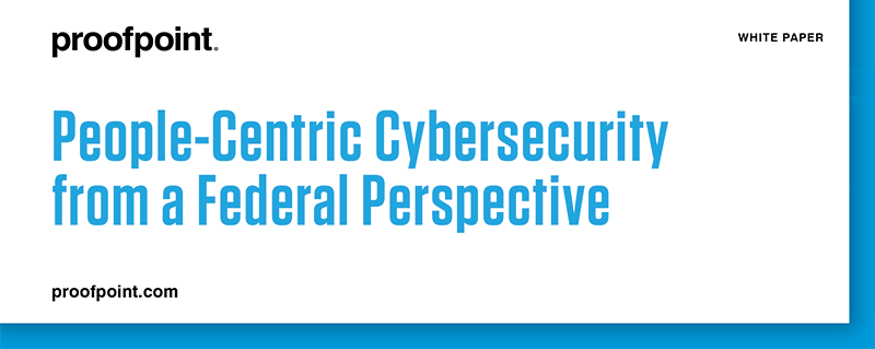 People-Centric Cybersecurity from a Federal Perspective