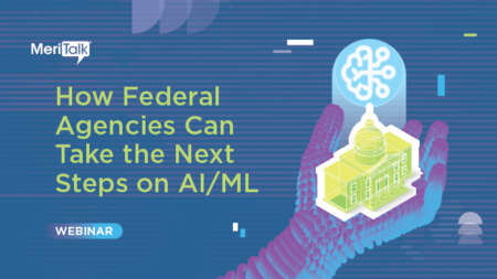 How Federals Agencies Can Take the Next Steps on AI/ML
