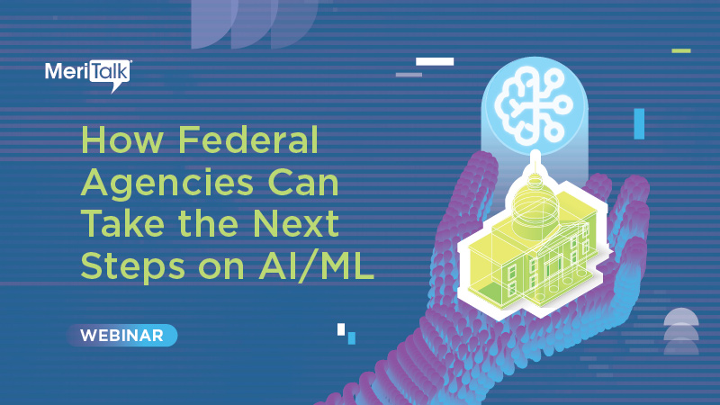 How Federals Agencies Can Take the Next Steps on AI/ML