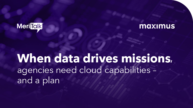 when-data-drives-missions-agencies-need-cloud-capabilities-and-a-plan